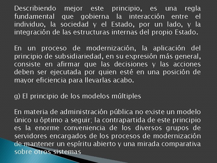 Describiendo mejor este principio, es una regla fundamental que gobierna la interacción entre el