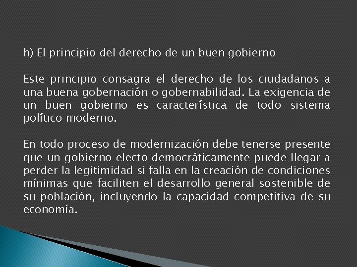 h) El principio del derecho de un buen gobierno Este principio consagra el derecho