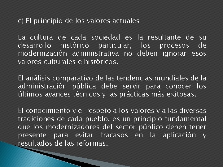 c) El principio de los valores actuales La cultura de cada sociedad es la