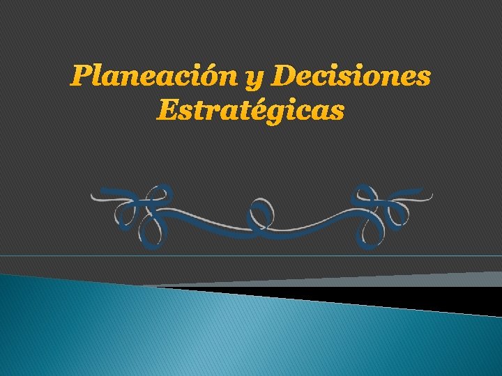 Planeación y Decisiones Estratégicas 