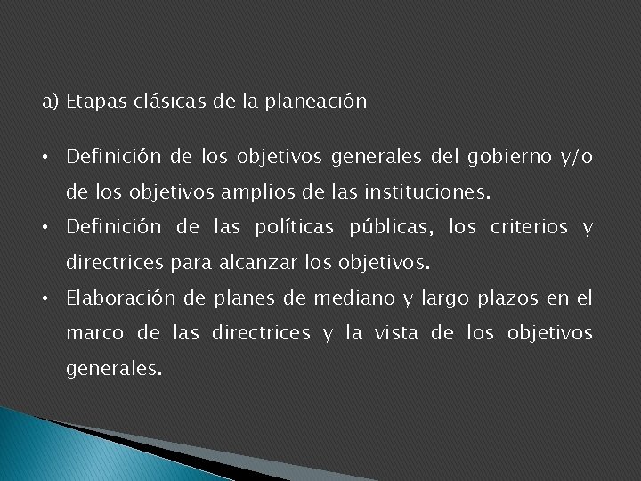 a) Etapas clásicas de la planeación • Definición de los objetivos generales del gobierno