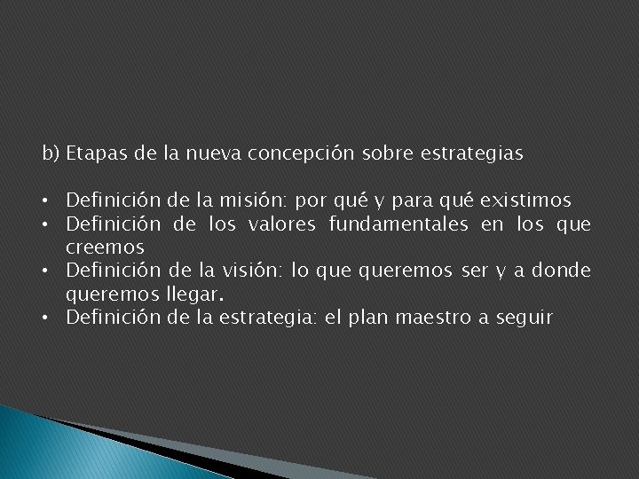 b) Etapas de la nueva concepción sobre estrategias • Definición de la misión: por