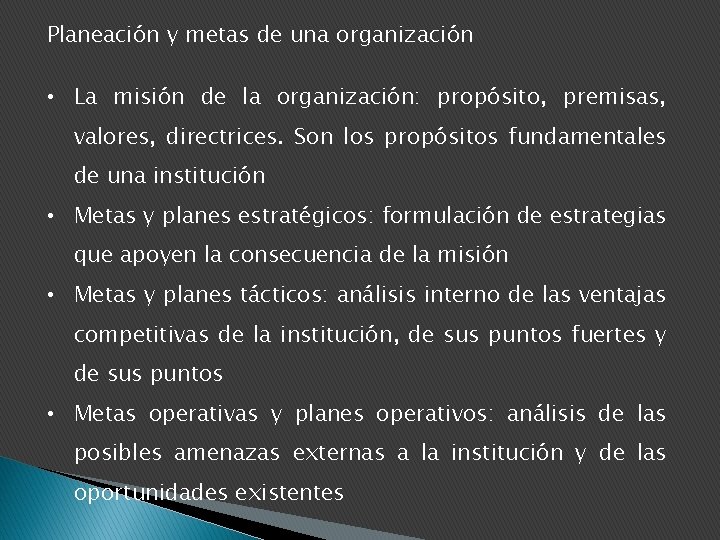 Planeación y metas de una organización • La misión de la organización: propósito, premisas,