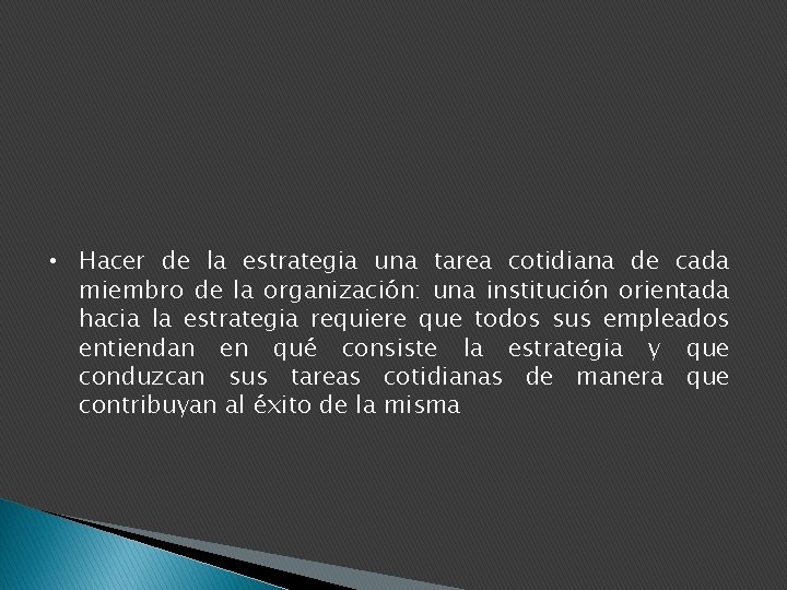  • Hacer de la estrategia una tarea cotidiana de cada miembro de la