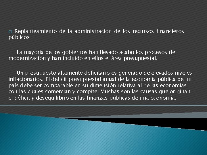 c) Replanteamiento de la administración de los recursos financieros públicos La mayoría de los