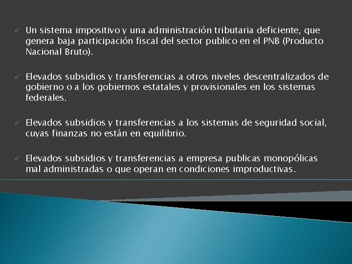 ü ü Un sistema impositivo y una administración tributaria deficiente, que genera baja participación