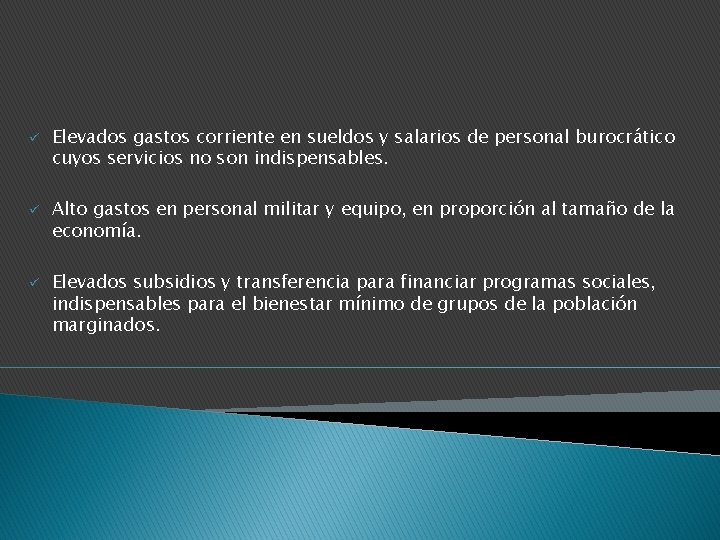 ü ü ü Elevados gastos corriente en sueldos y salarios de personal burocrático cuyos