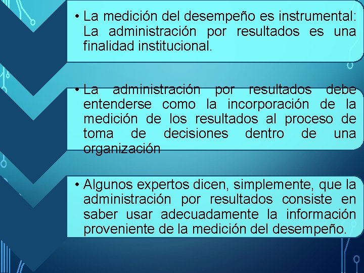  • La medición del desempeño es instrumental: La administración por resultados es una