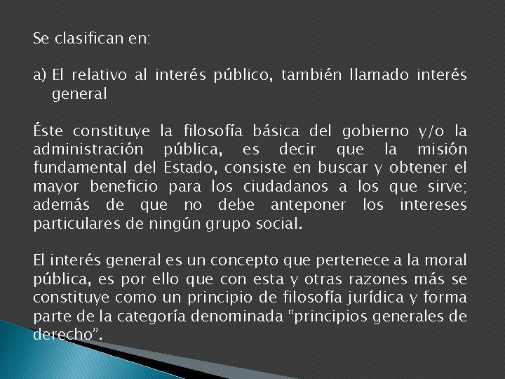 Se clasifican en: a) El relativo al interés público, también llamado interés general Éste