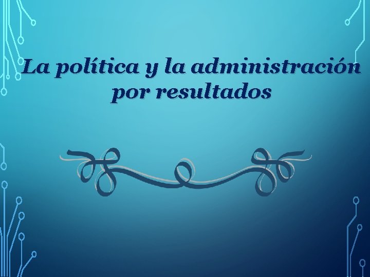 La política y la administración por resultados 