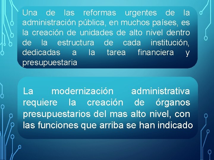 Una de las reformas urgentes de la administración pública, en muchos países, es la