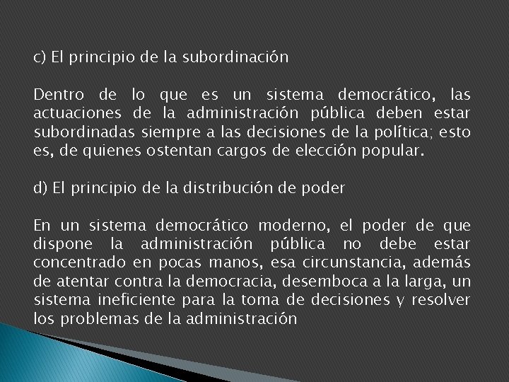 c) El principio de la subordinación Dentro de lo que es un sistema democrático,