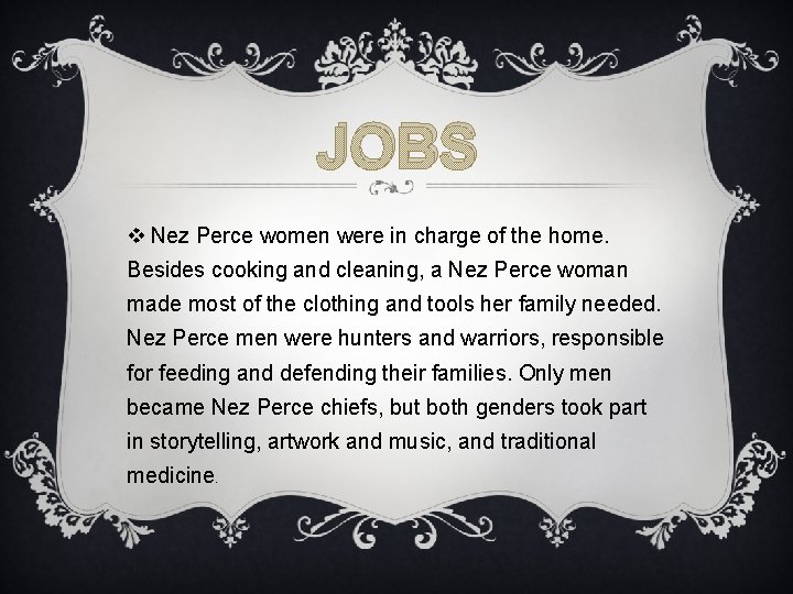 JOBS v Nez Perce women were in charge of the home. Besides cooking and