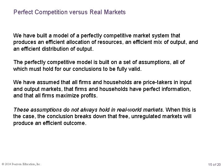Perfect Competition versus Real Markets We have built a model of a perfectly competitive