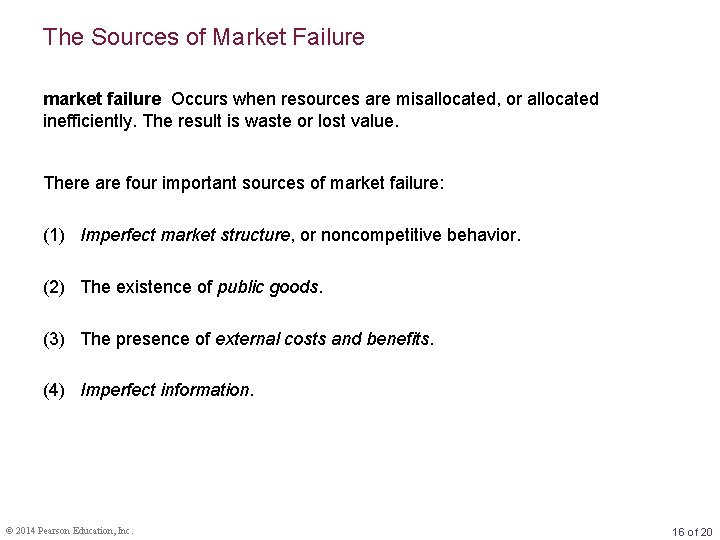 The Sources of Market Failure market failure Occurs when resources are misallocated, or allocated
