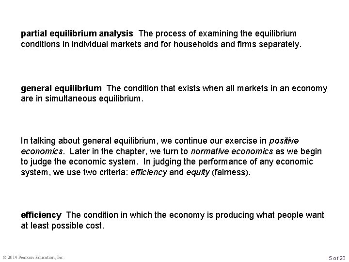 partial equilibrium analysis The process of examining the equilibrium conditions in individual markets and