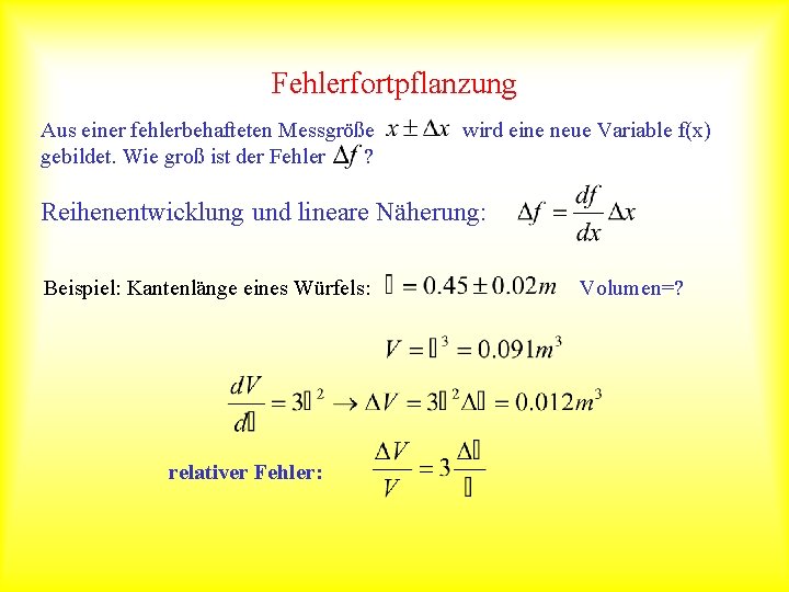 Fehlerfortpflanzung Aus einer fehlerbehafteten Messgröße gebildet. Wie groß ist der Fehler ? wird eine