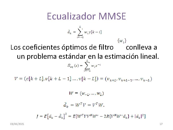 Ecualizador MMSE Los coeficientes óptimos de filtro conlleva a un problema estándar en la