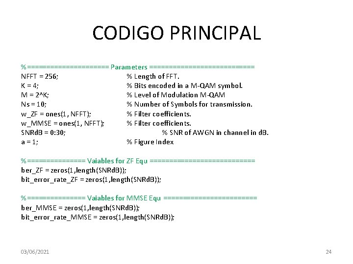 CODIGO PRINCIPAL %=========== Parameters ============== NFFT = 256; % Length of FFT. K =