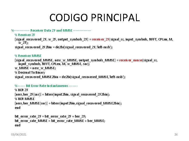 CODIGO PRINCIPAL %------- Receiver Data ZF and MMSE --------% Receiver ZF [signal_recovered_ZF, w_ZF, output_symbols_ZF]