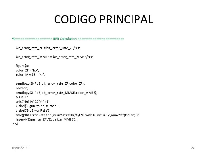 CODIGO PRINCIPAL %========== BER Calculation ============= bit_error_rate_ZF/Ns; bit_error_rate_MMSE = bit_error_rate_MMSE/Ns; figure(a) color_ZF = 'b.