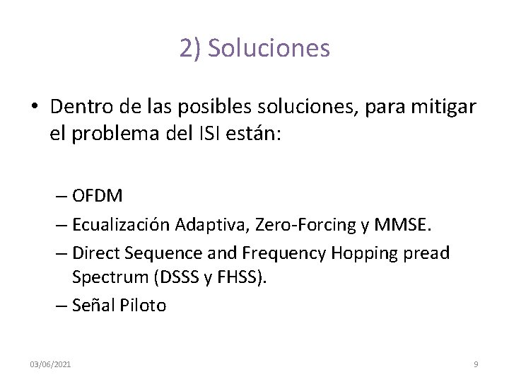 2) Soluciones • Dentro de las posibles soluciones, para mitigar el problema del ISI