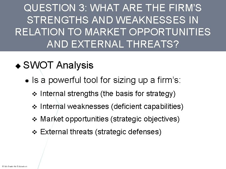 QUESTION 3: WHAT ARE THE FIRM’S STRENGTHS AND WEAKNESSES IN RELATION TO MARKET OPPORTUNITIES