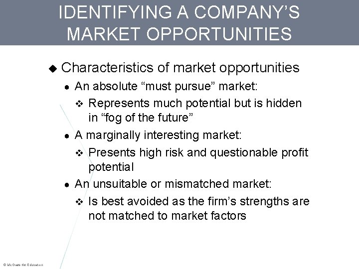 IDENTIFYING A COMPANY’S MARKET OPPORTUNITIES Characteristics of market opportunities An absolute “must pursue” market: