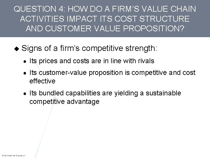 QUESTION 4: HOW DO A FIRM’S VALUE CHAIN ACTIVITIES IMPACT ITS COST STRUCTURE AND