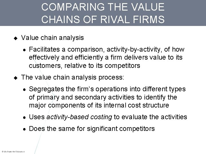 COMPARING THE VALUE CHAINS OF RIVAL FIRMS Value chain analysis ● Facilitates a comparison,