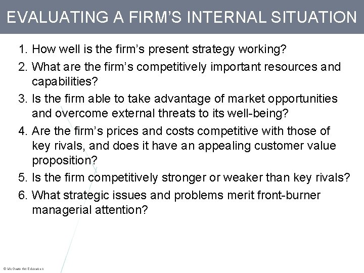 EVALUATING A FIRM’S INTERNAL SITUATION 1. How well is the firm’s present strategy working?