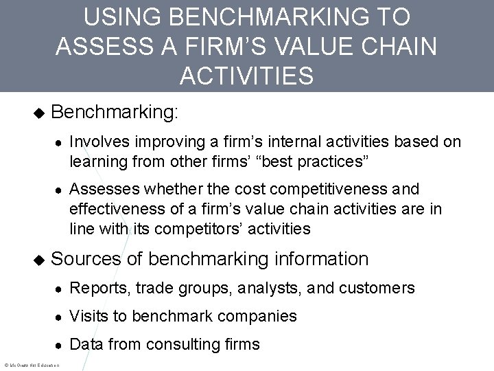 USING BENCHMARKING TO ASSESS A FIRM’S VALUE CHAIN ACTIVITIES Benchmarking: ● Involves improving a