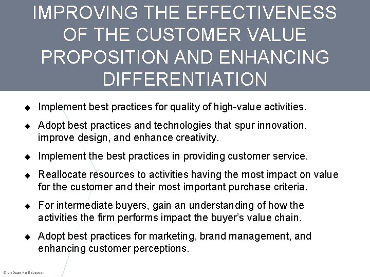 IMPROVING THE EFFECTIVENESS OF THE CUSTOMER VALUE PROPOSITION AND ENHANCING DIFFERENTIATION Implement best practices