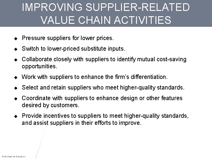 IMPROVING SUPPLIER-RELATED VALUE CHAIN ACTIVITIES Pressure suppliers for lower prices. Switch to lower-priced substitute
