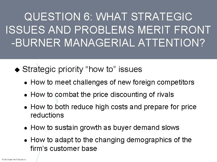 QUESTION 6: WHAT STRATEGIC ISSUES AND PROBLEMS MERIT FRONT -BURNER MANAGERIAL ATTENTION? Strategic priority