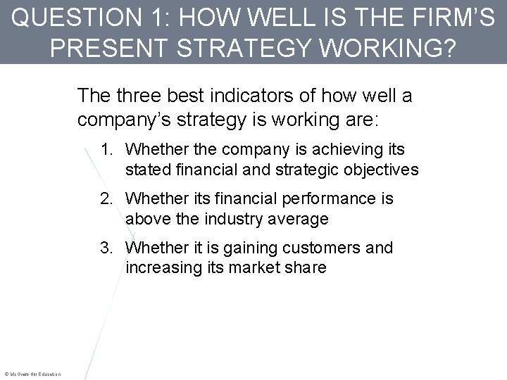 QUESTION 1: HOW WELL IS THE FIRM’S PRESENT STRATEGY WORKING? The three best indicators