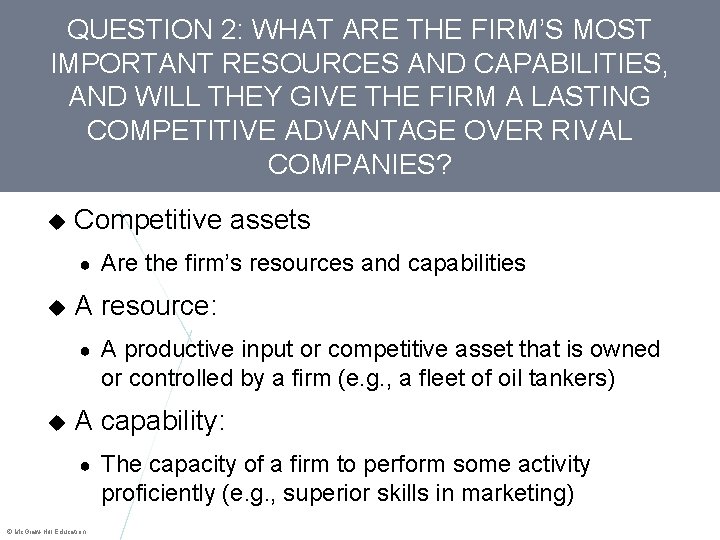QUESTION 2: WHAT ARE THE FIRM’S MOST IMPORTANT RESOURCES AND CAPABILITIES, AND WILL THEY
