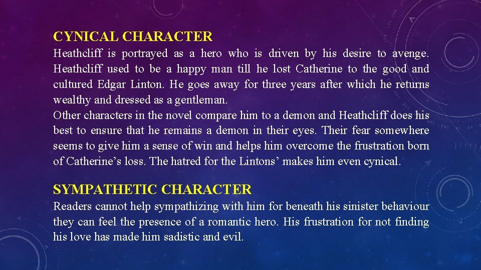 CYNICAL CHARACTER Heathcliff is portrayed as a hero who is driven by his desire