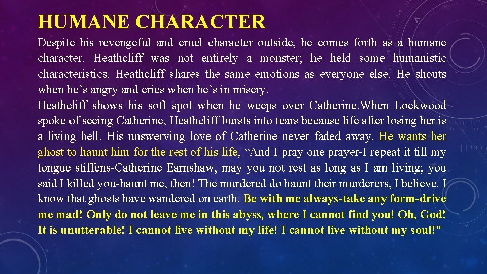 HUMANE CHARACTER Despite his revengeful and cruel character outside, he comes forth as a