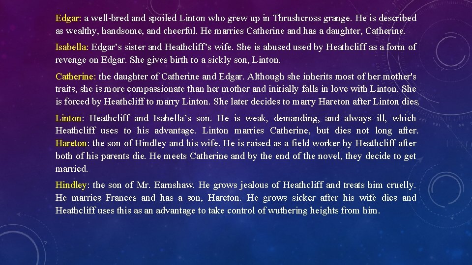 Edgar: a well-bred and spoiled Linton who grew up in Thrushcross grange. He is
