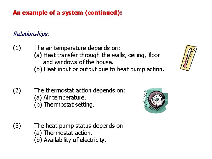 An example of a system (continued): Relationships: (1) The air temperature depends on: (a)
