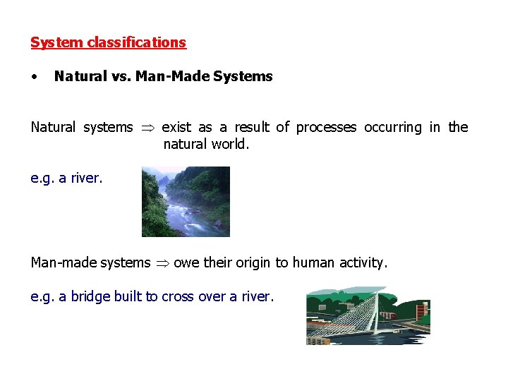 System classifications • Natural vs. Man-Made Systems Natural systems exist as a result of