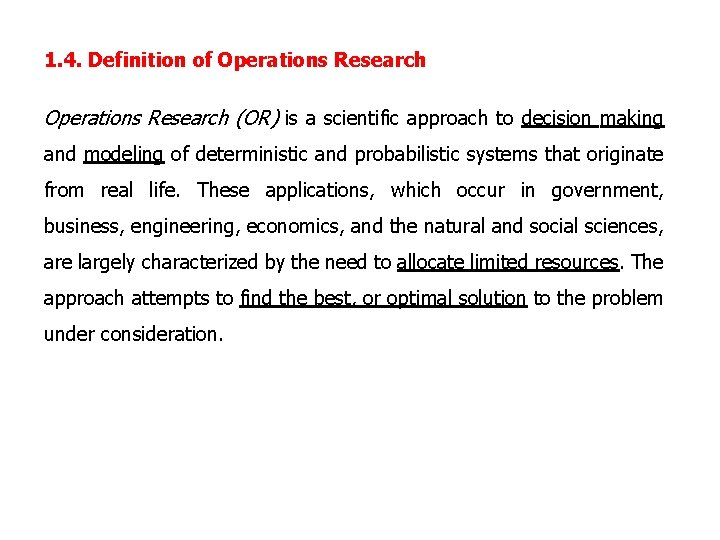 1. 4. Definition of Operations Research (OR) is a scientific approach to decision making