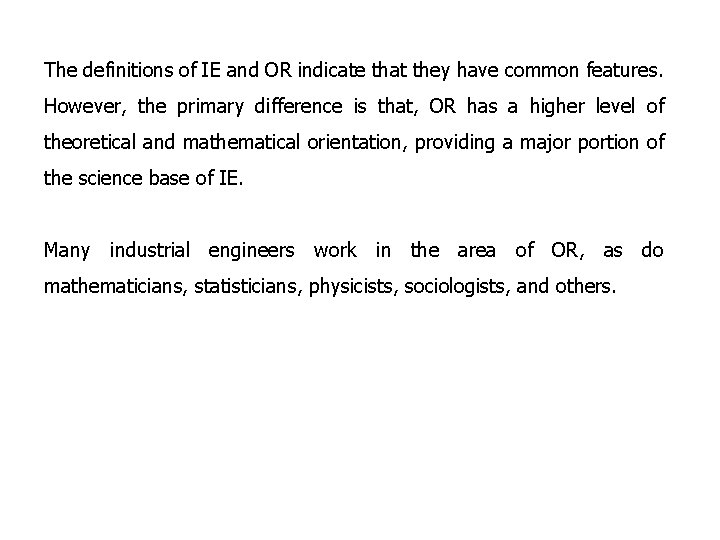 The definitions of IE and OR indicate that they have common features. However, the