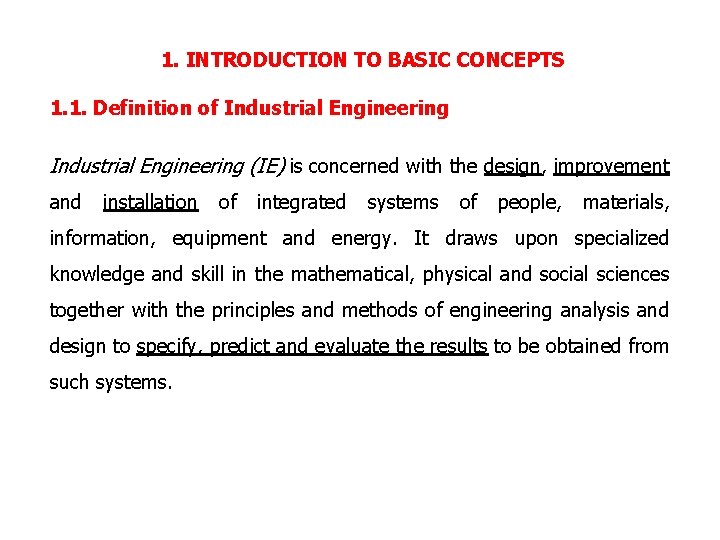 1. INTRODUCTION TO BASIC CONCEPTS 1. 1. Definition of Industrial Engineering (IE) is concerned