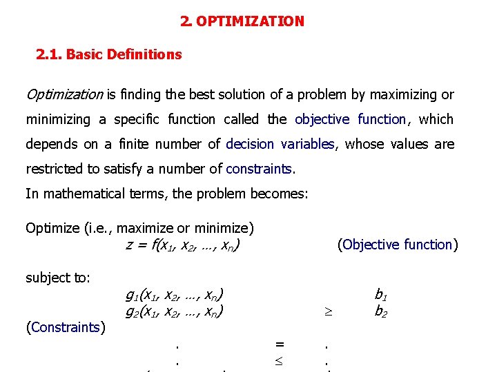 2. OPTIMIZATION 2. 1. Basic Definitions Optimization is finding the best solution of a