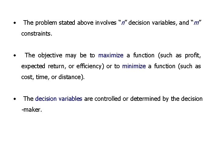  • The problem stated above involves “n” decision variables, and “m” constraints. •