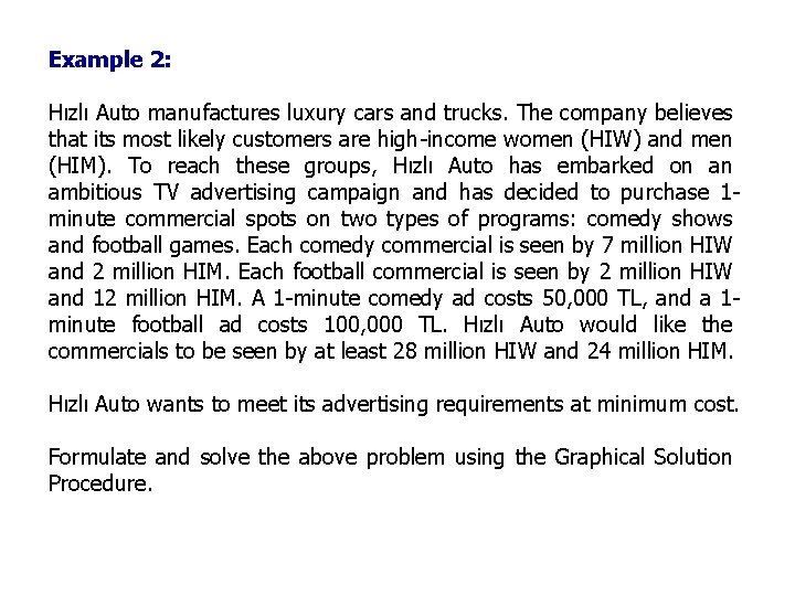 Example 2: Hızlı Auto manufactures luxury cars and trucks. The company believes that its