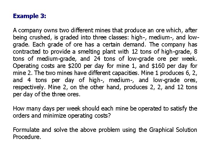Example 3: A company owns two different mines that produce an ore which, after