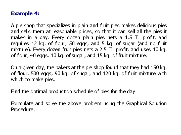 Example 4: A pie shop that specializes in plain and fruit pies makes delicious